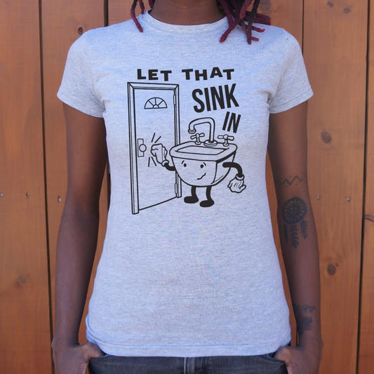 Let That Sink In - 6DollarShirts