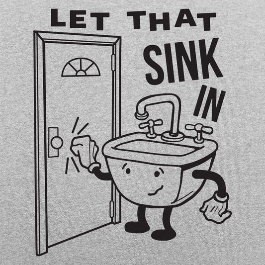 Let That Sink In - 6DollarShirts