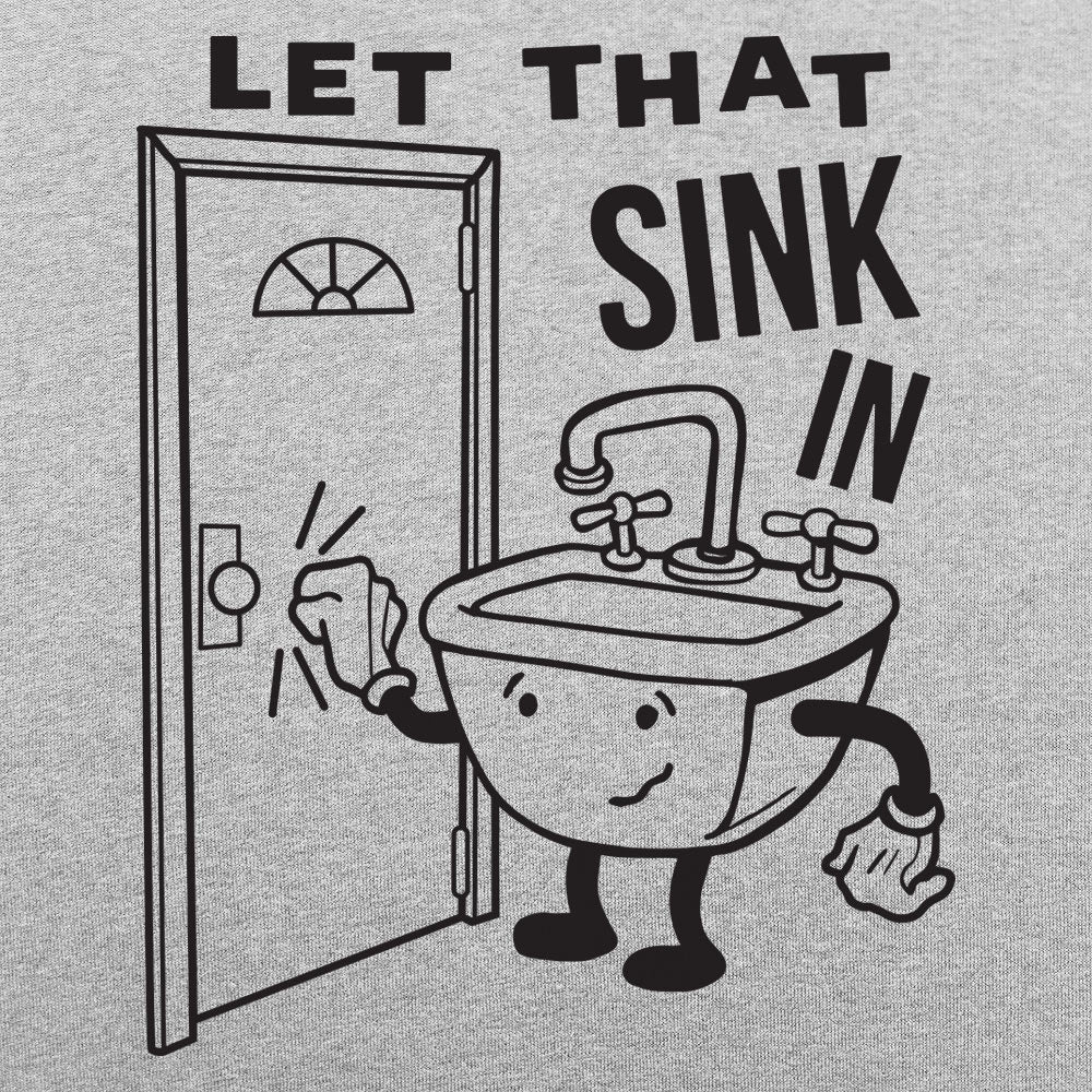 Let That Sink In - 6DollarShirts