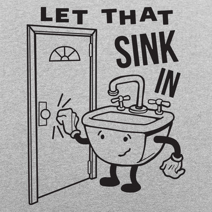 Let That Sink In - 6DollarShirts