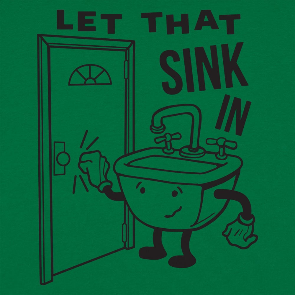 Let That Sink In - 6DollarShirts