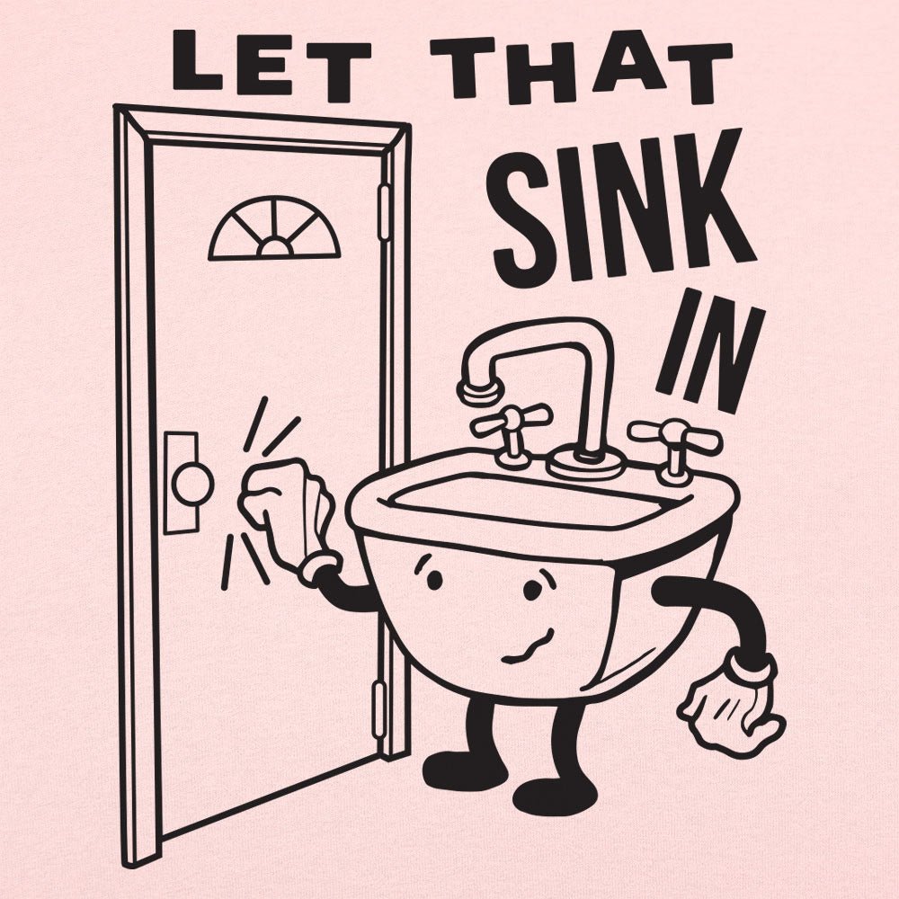 Let That Sink In - 6DollarShirts