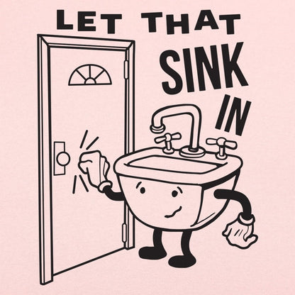 Let That Sink In - 6DollarShirts
