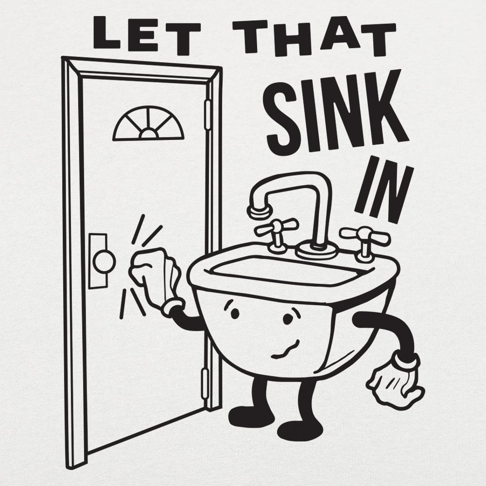 Let That Sink In - 6DollarShirts