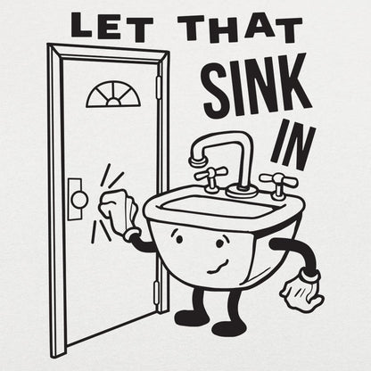 Let That Sink In - 6DollarShirts