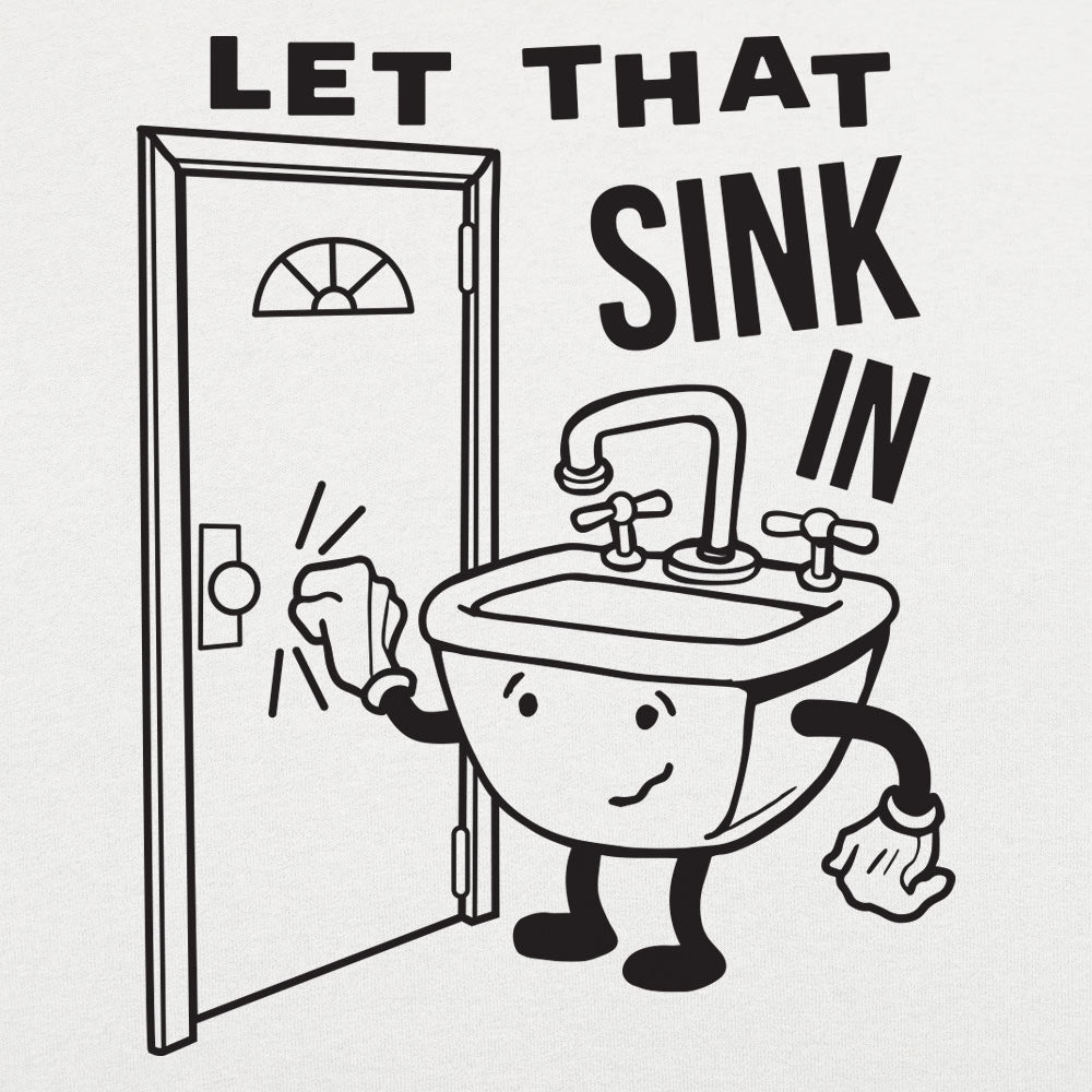 Let That Sink In - 6DollarShirts