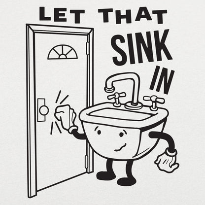 Let That Sink In - 6DollarShirts