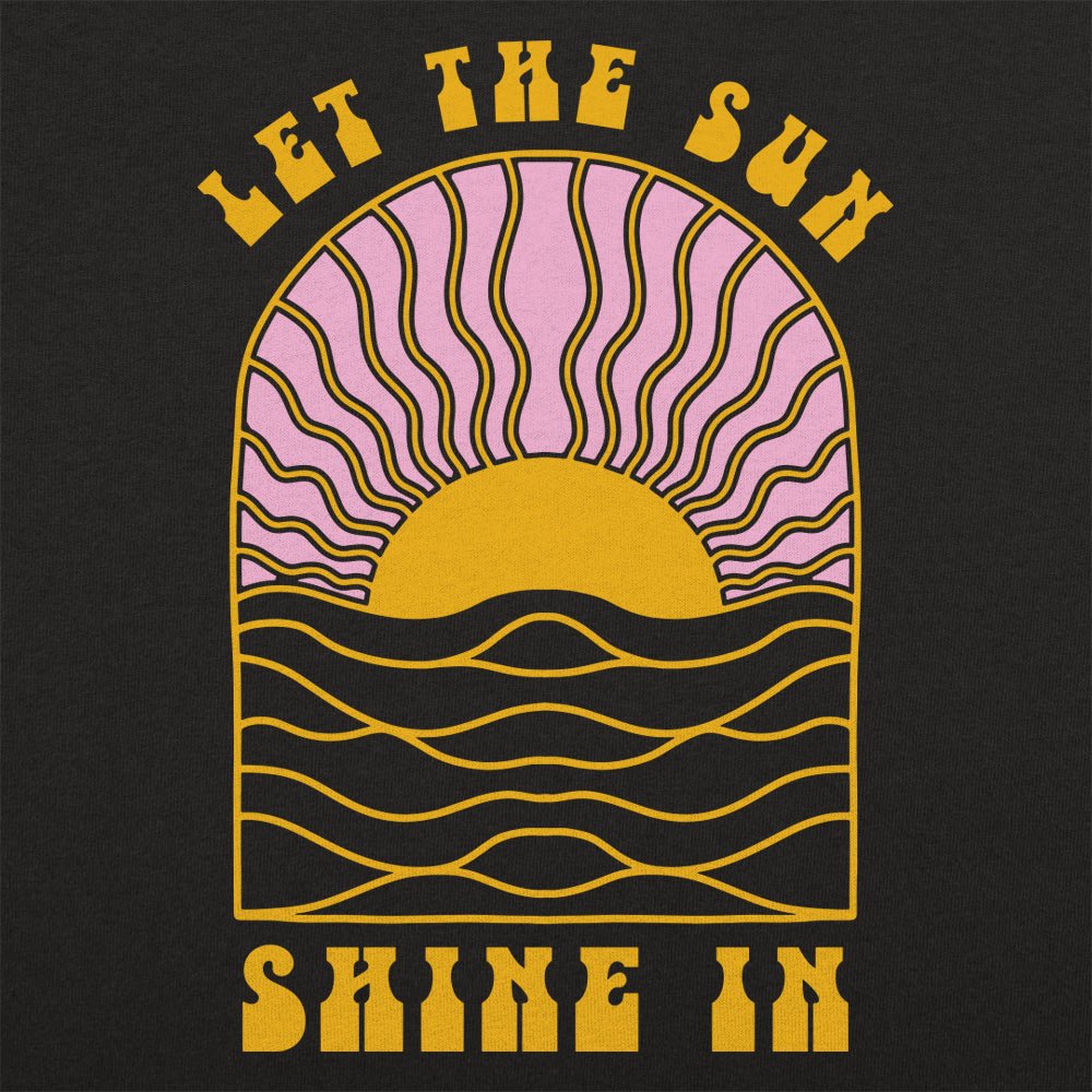 Let The Sun Shine In - 6DollarShirts