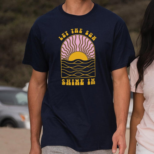 Let The Sun Shine In - 6DollarShirts