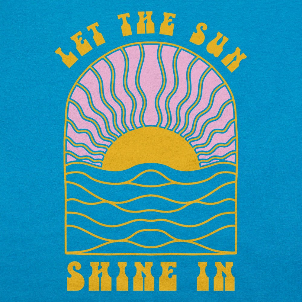 Let The Sun Shine In - 6DollarShirts