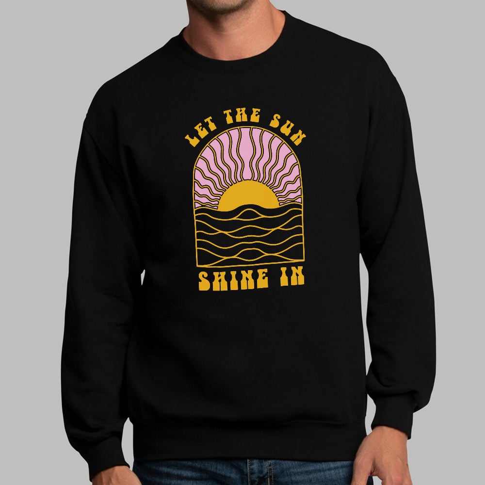 Let The Sun Shine In - 6DollarShirts