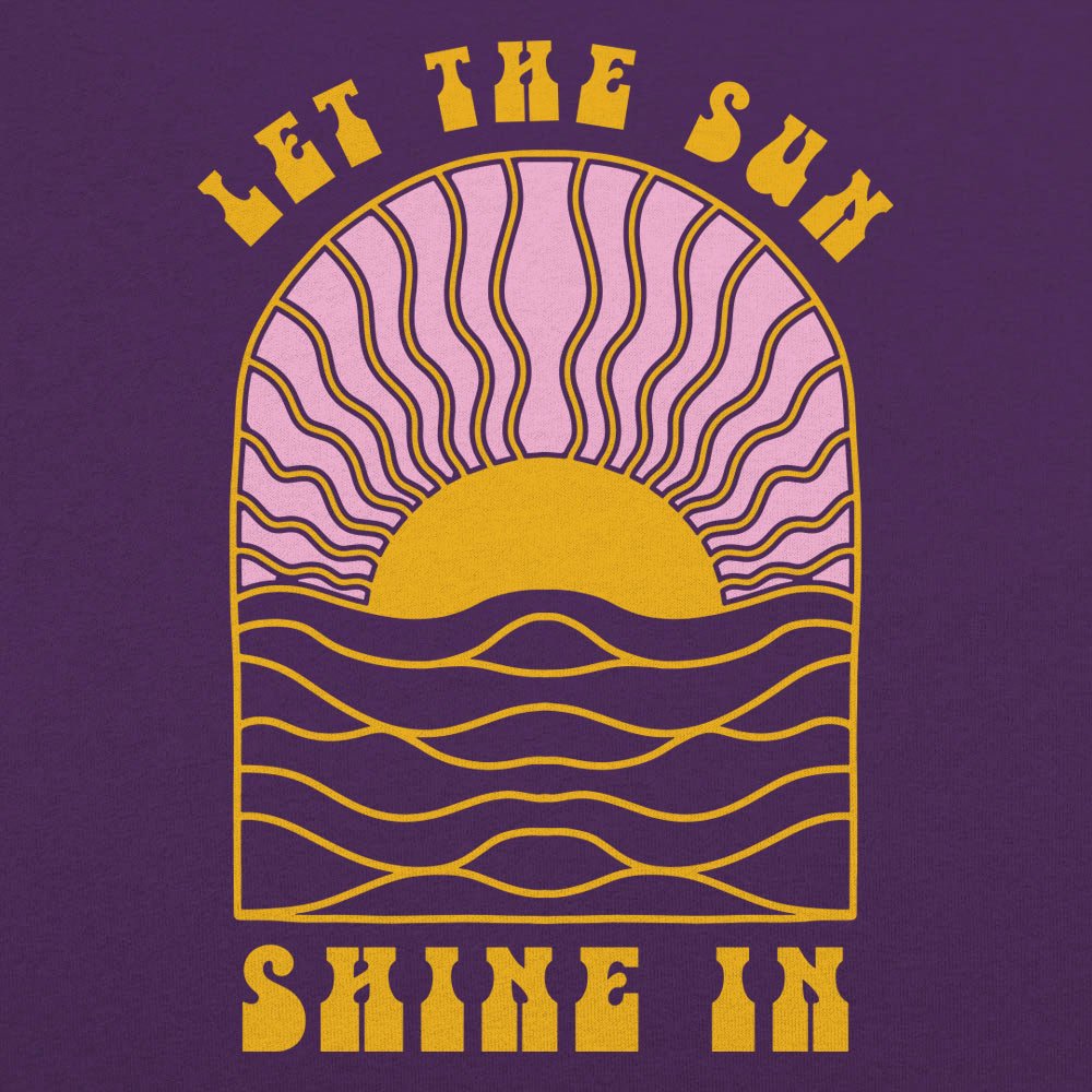 Let The Sun Shine In - 6DollarShirts