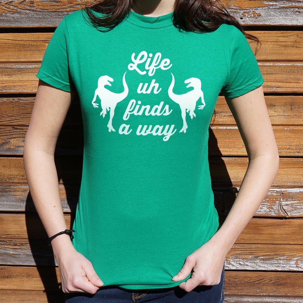 Life Uh Finds A Way - 6DollarShirts