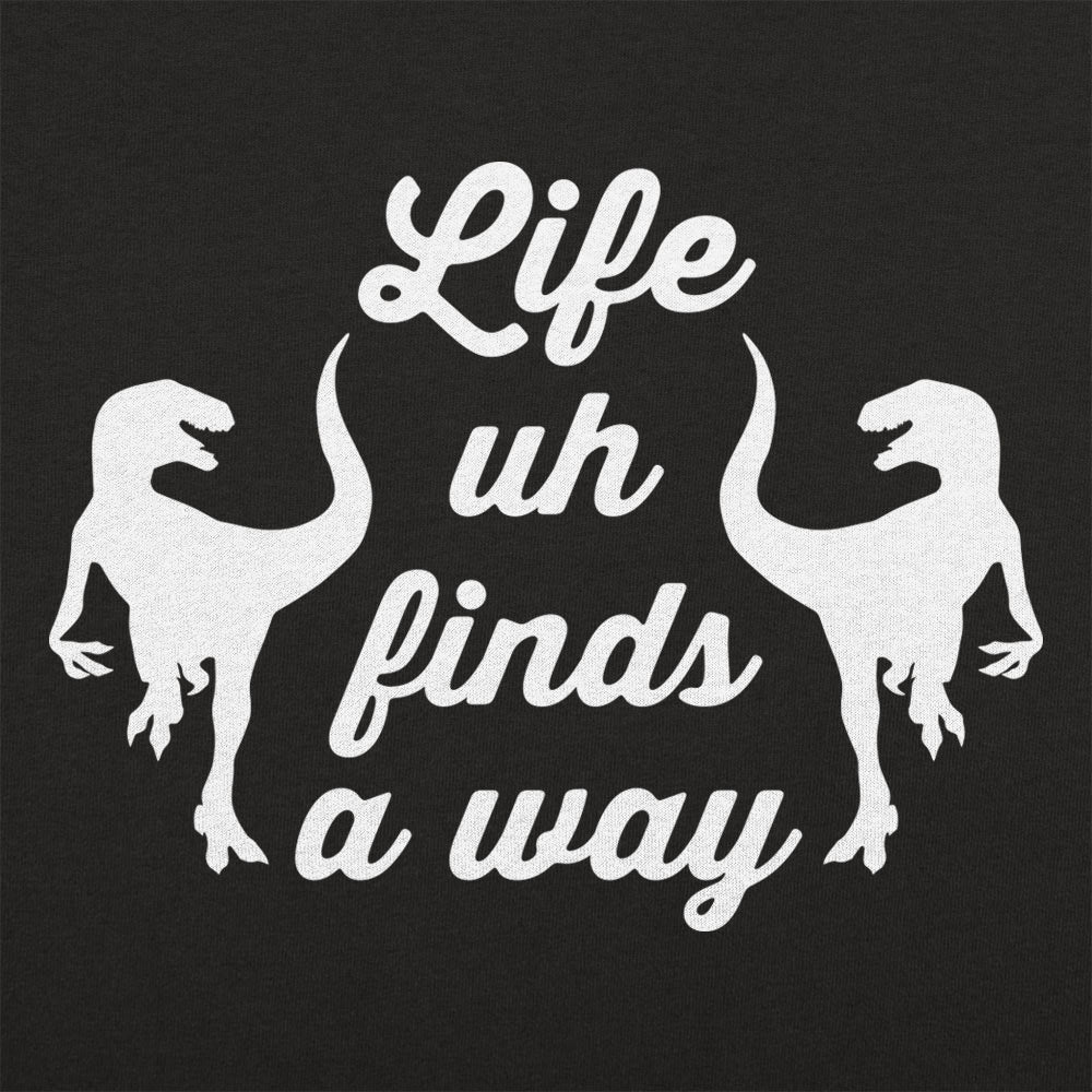 Life Uh Finds A Way - 6DollarShirts