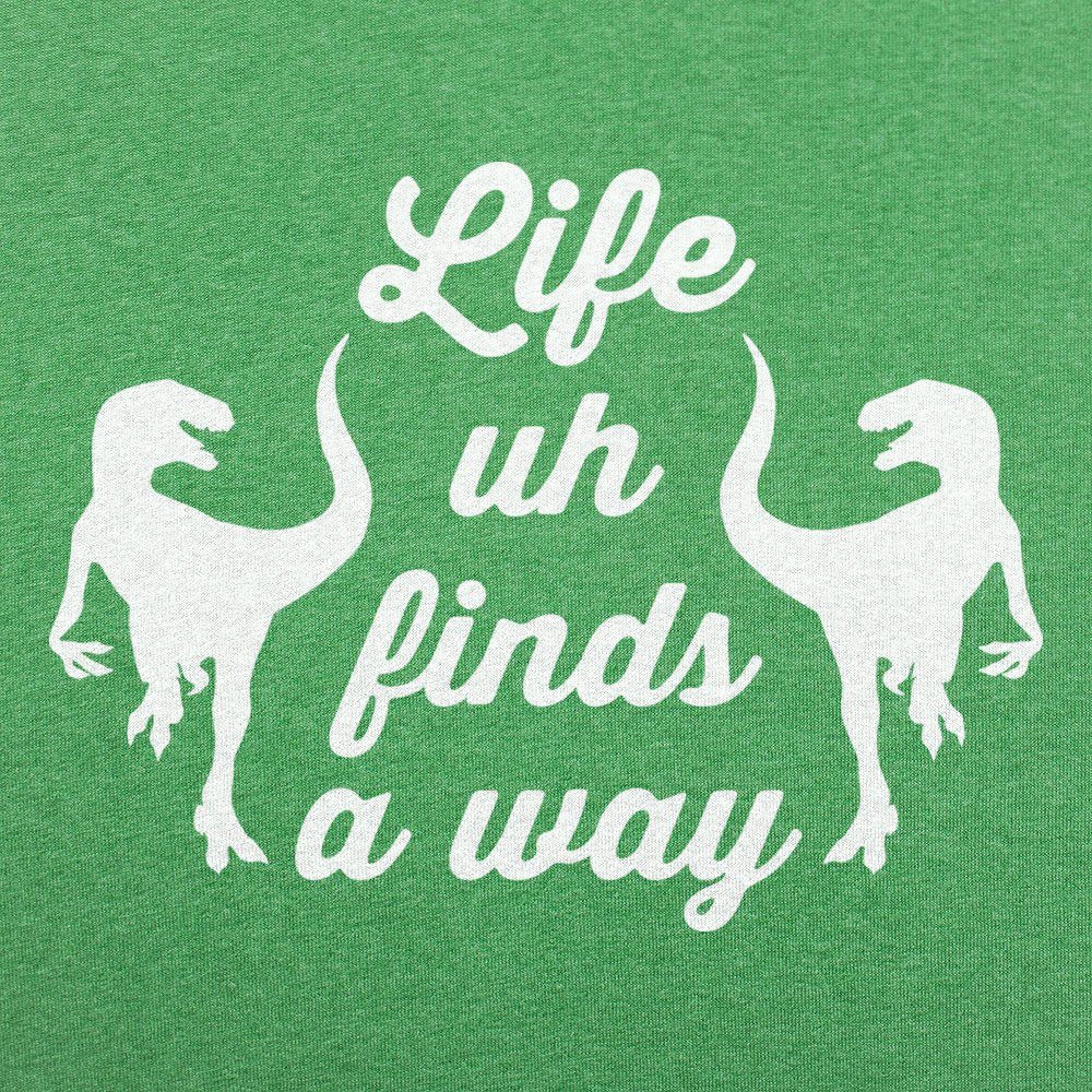 Life Uh Finds A Way - 6DollarShirts