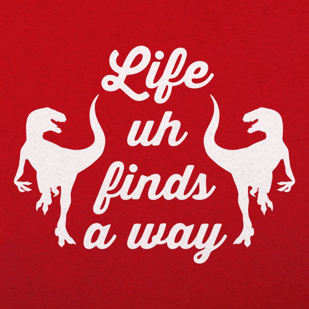 Life Uh Finds A Way - 6DollarShirts