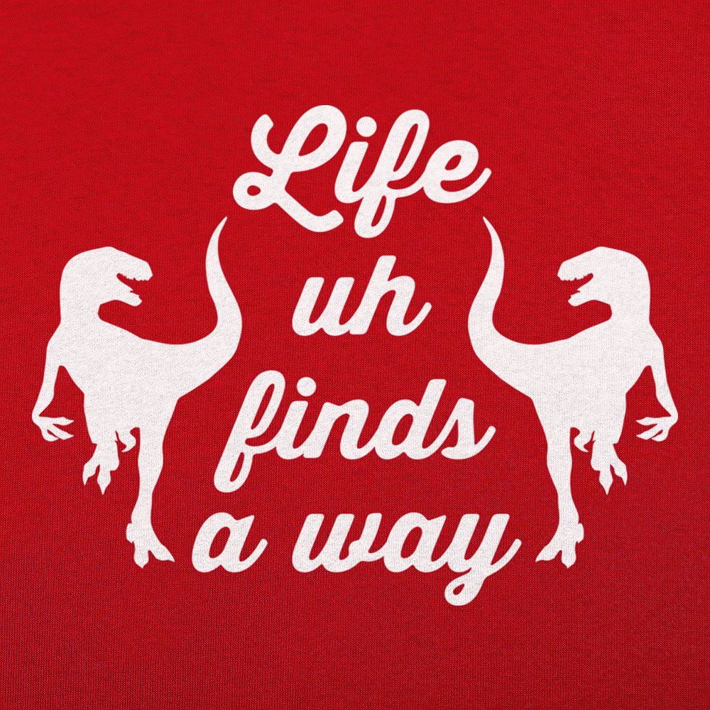 Life Uh Finds A Way - 6DollarShirts