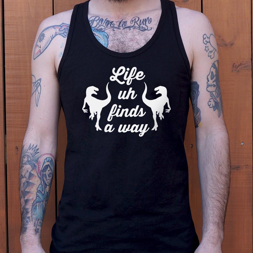 Life Uh Finds A Way - 6DollarShirts