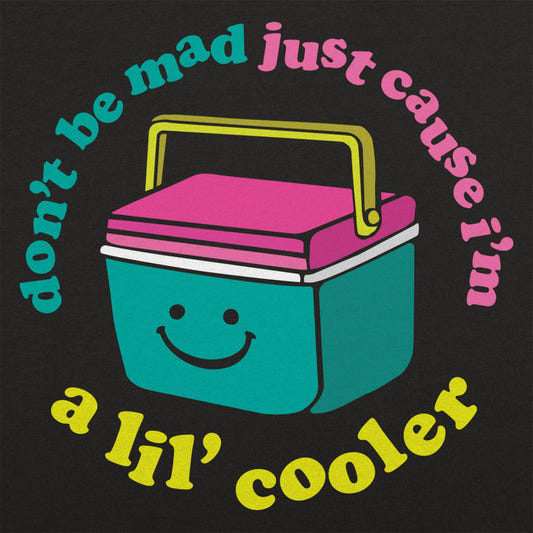 Don't Be Mad Just Cause I'm a Lil' Cooler Full Color graphic tee design
