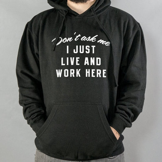 I Just Live And Work Here - 6DollarShirts