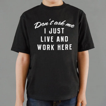 I Just Live And Work Here - 6DollarShirts