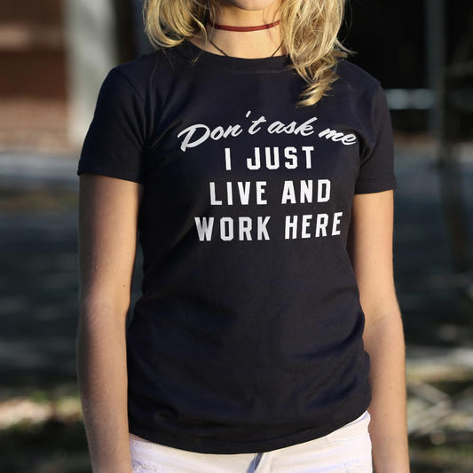 I Just Live And Work Here - 6DollarShirts