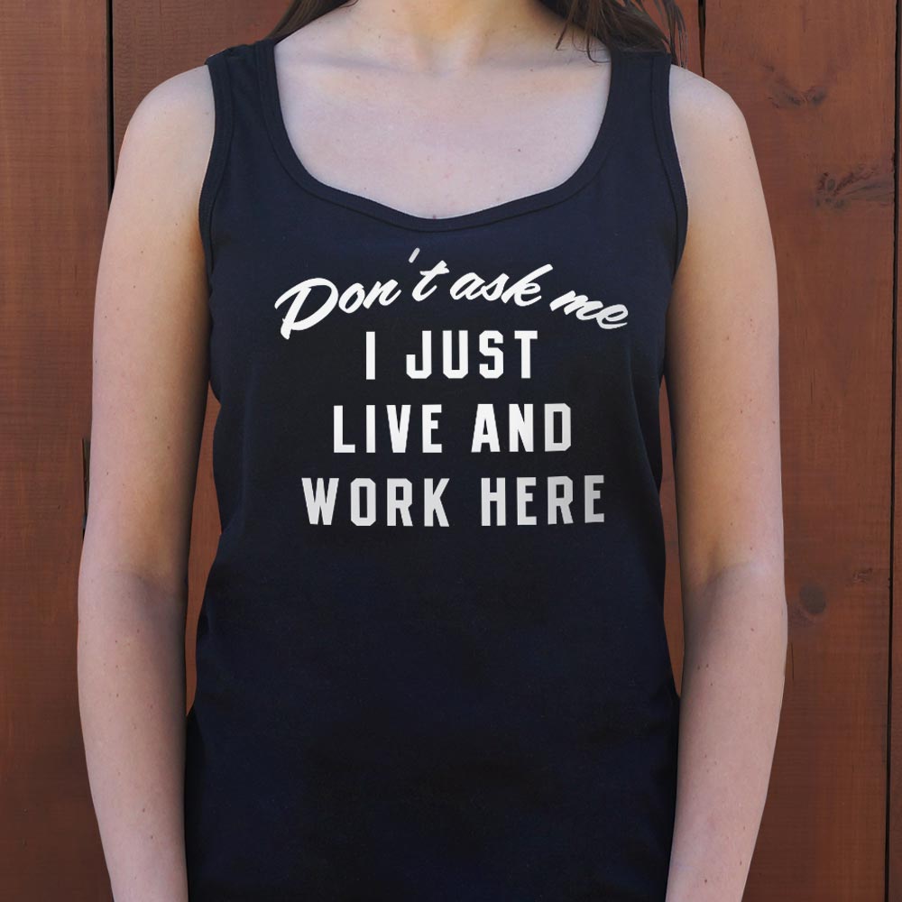 I Just Live And Work Here - 6DollarShirts