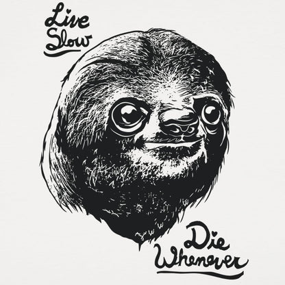 Live Slow Die Whenever Sloth Face