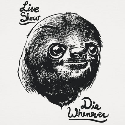 Live Slow Die Whenever Sloth Face