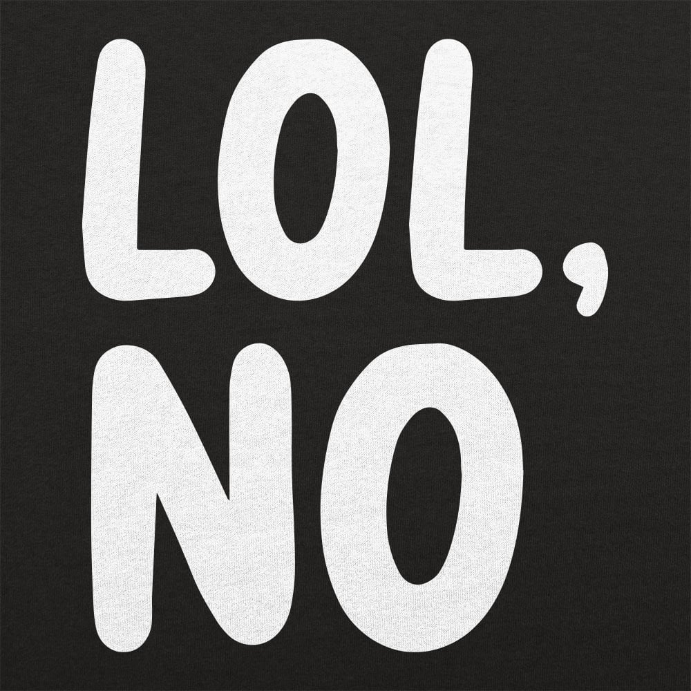Lol No - 6DollarShirts