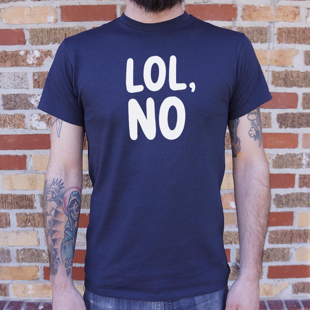 Lol No - 6DollarShirts