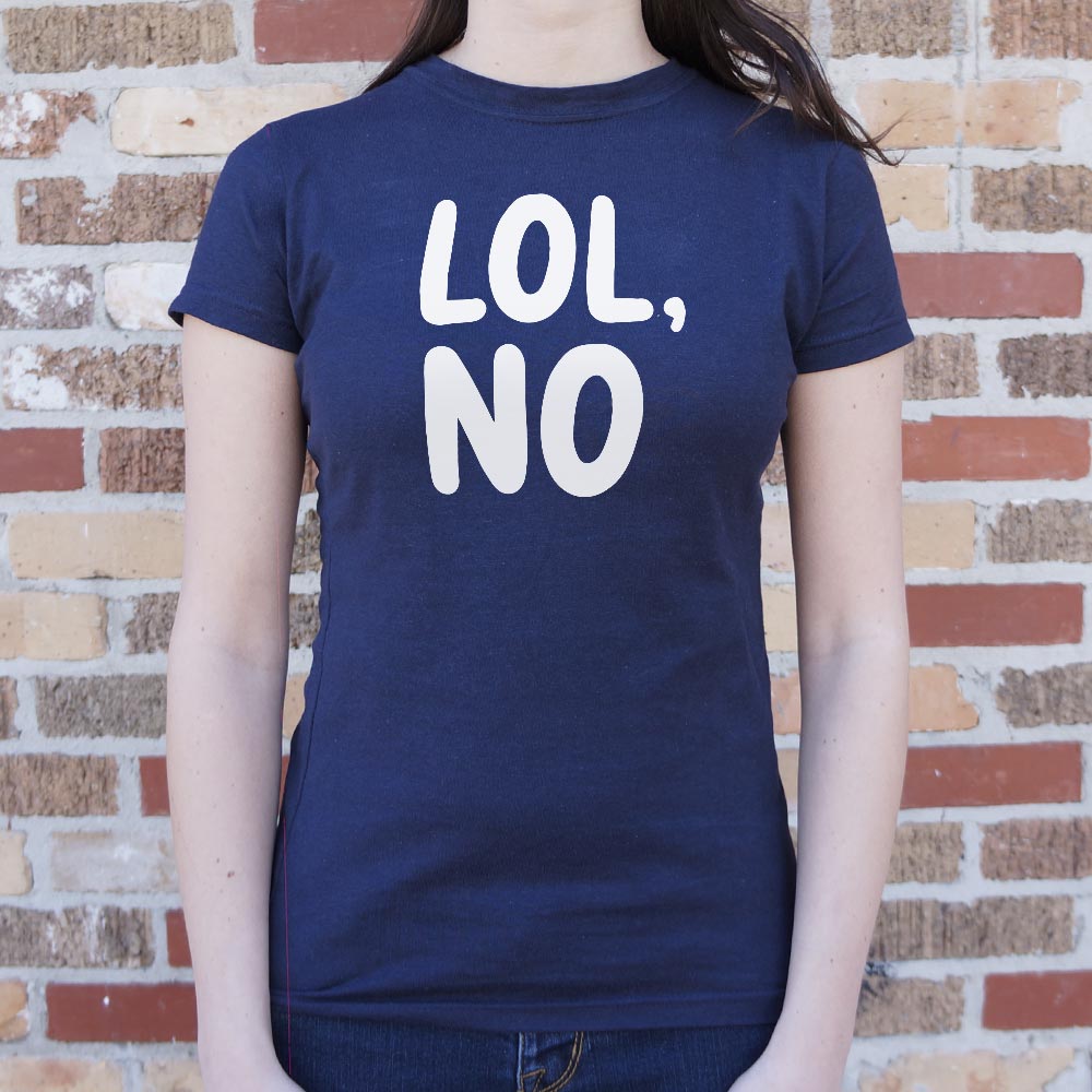 Lol No - 6DollarShirts
