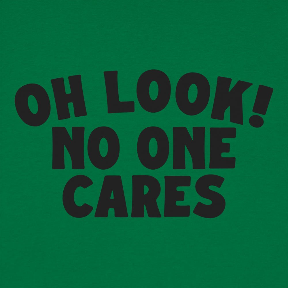 Look No One Cares - 6DollarShirts