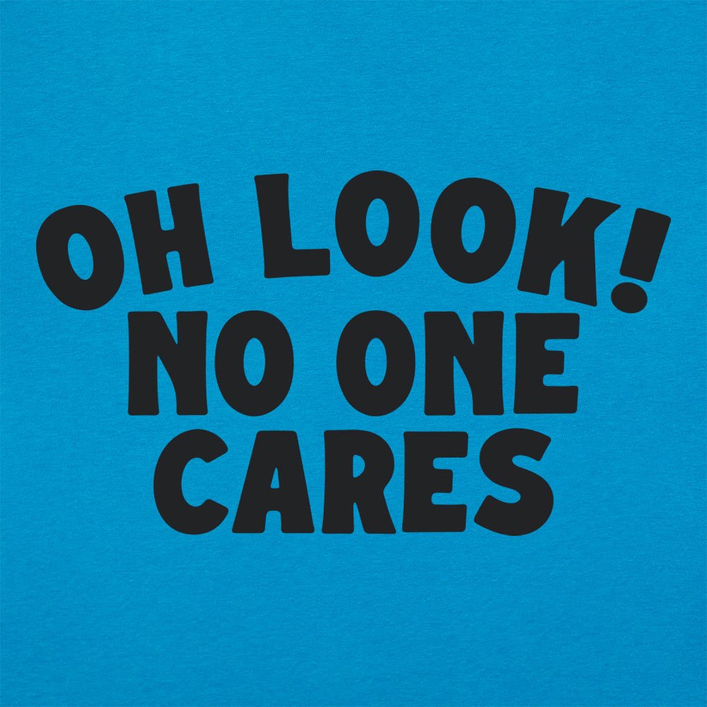 Look No One Cares - 6DollarShirts