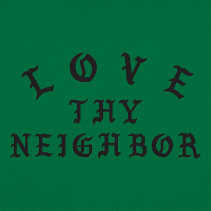 Love Thy Neighbor - 6DollarShirts