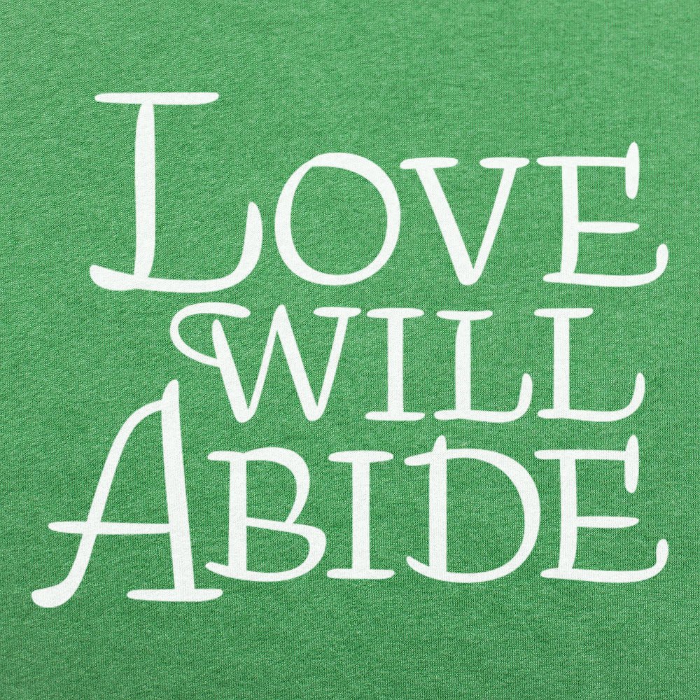 Love Will Abide - 6DollarShirts