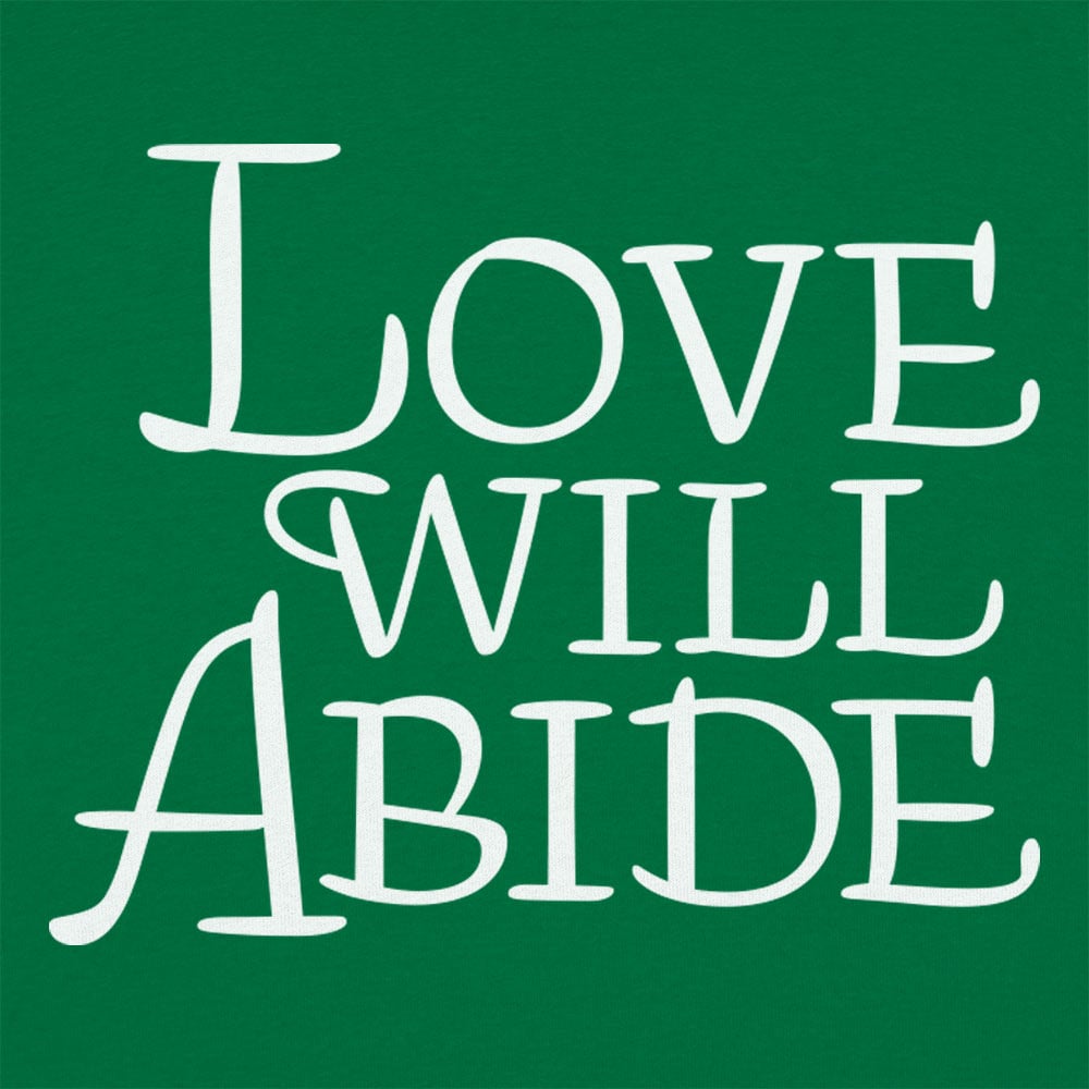 Love Will Abide - 6DollarShirts