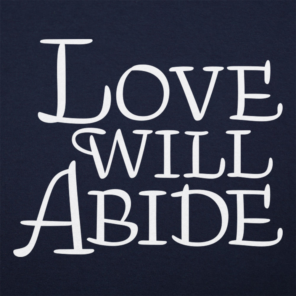 Love Will Abide - 6DollarShirts