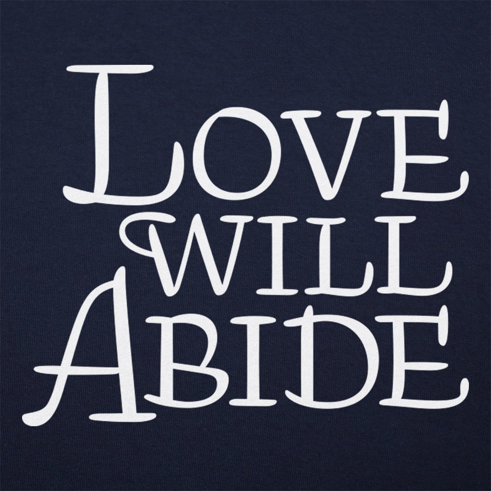 Love Will Abide - 6DollarShirts