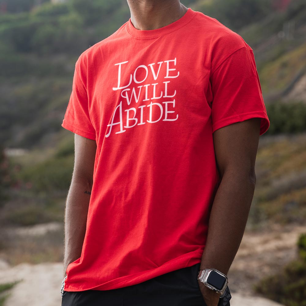 Love Will Abide - 6DollarShirts