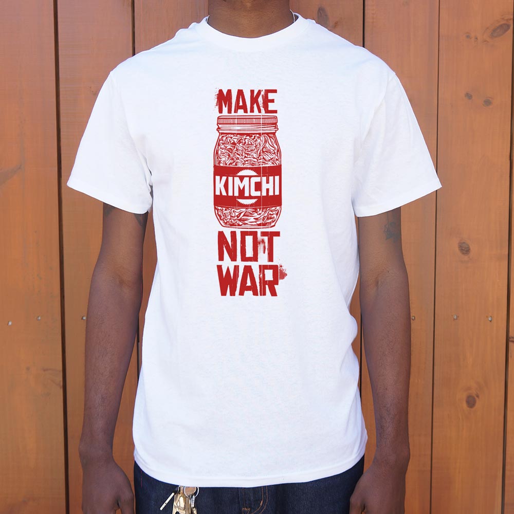 Make Kimchi Not War - 6DollarShirts