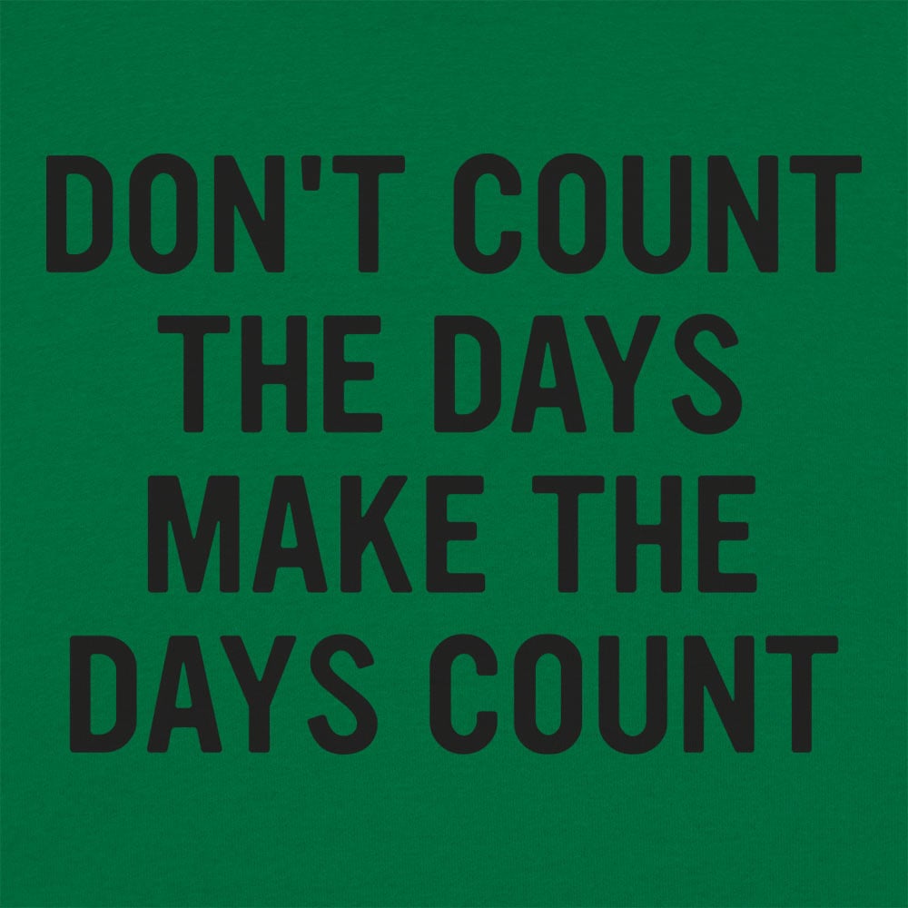 Make The Days Count - 6DollarShirts