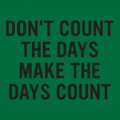 Make The Days Count - 6DollarShirts