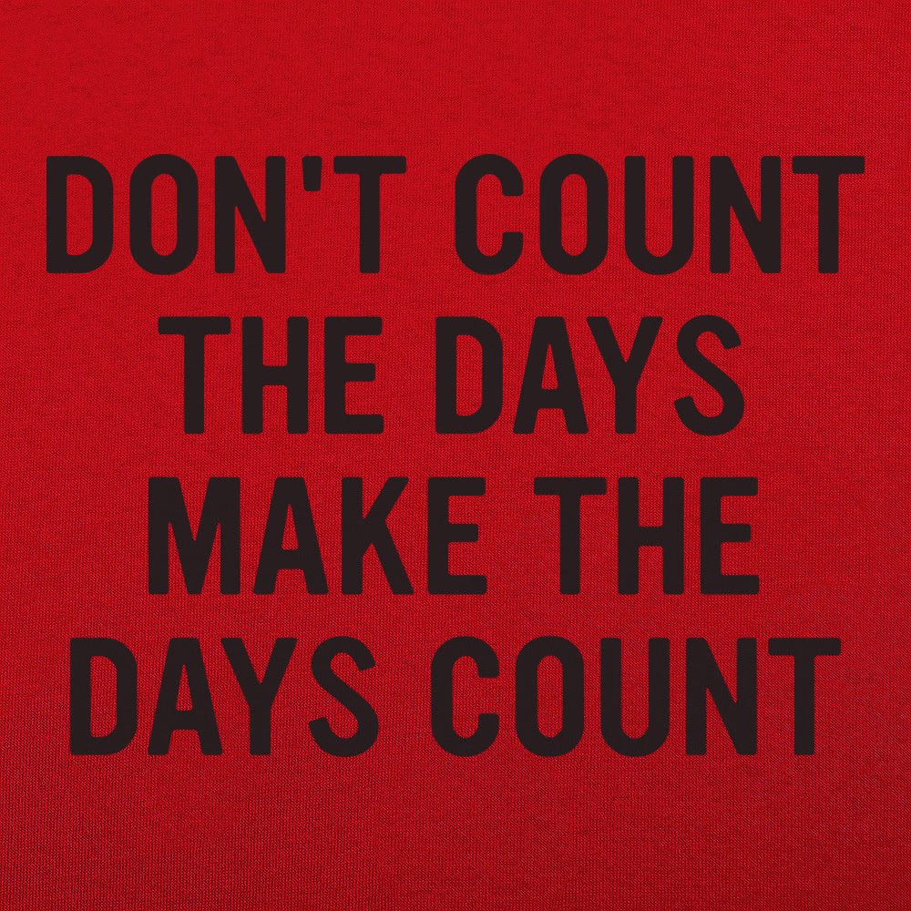 Make The Days Count - 6DollarShirts