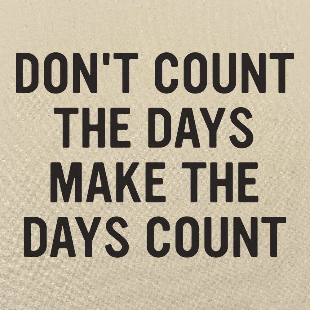 Make The Days Count - 6DollarShirts