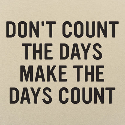 Make The Days Count - 6DollarShirts
