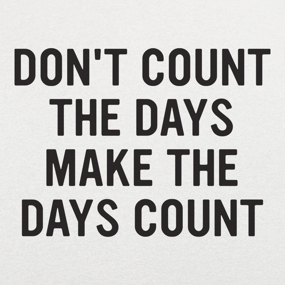 Make The Days Count - 6DollarShirts