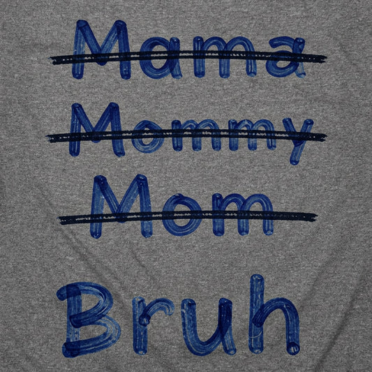 Mama Mommy Mom Bruh detail