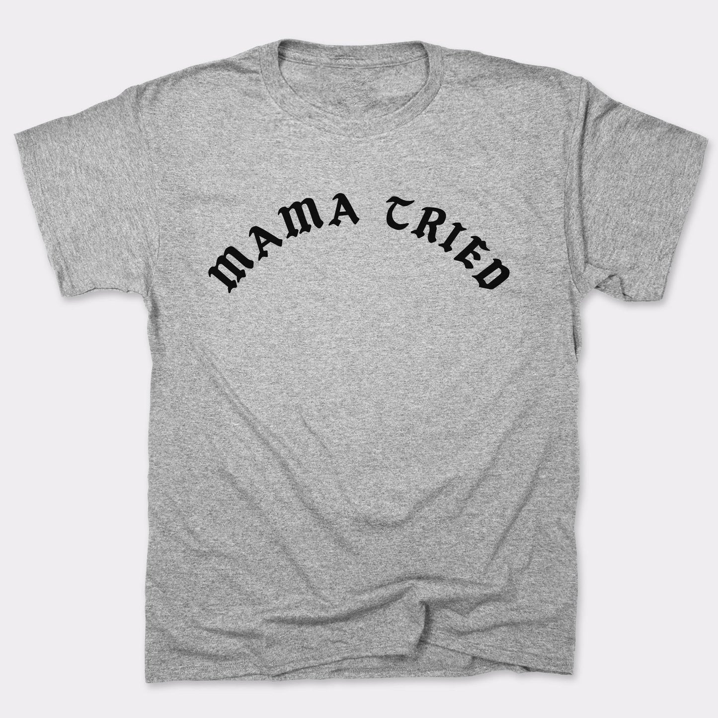 Mama Tried - 6DollarShirts