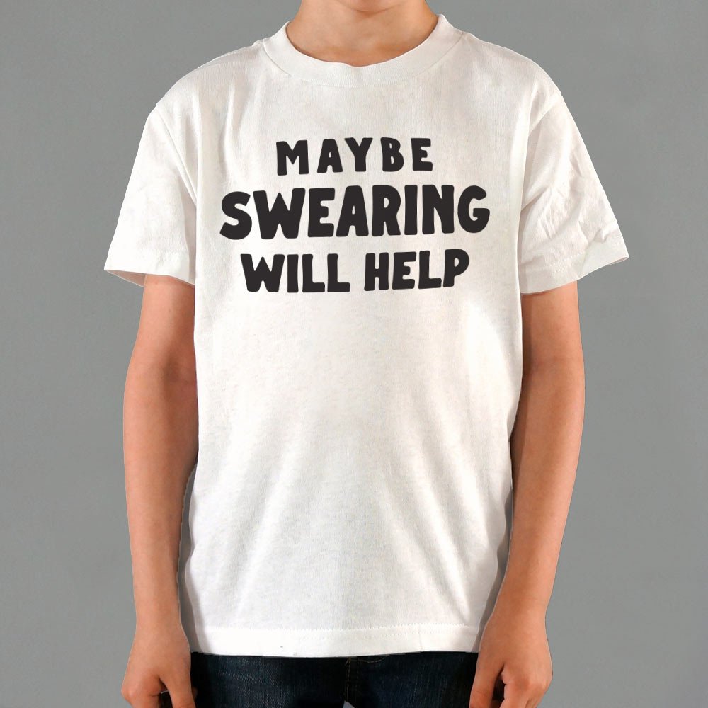 Maybe Swearing Will Help - 6DollarShirts